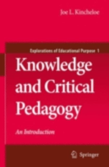 Joe L. Kincheloe - Knowledge and Critical Pedagogy, E-bok
