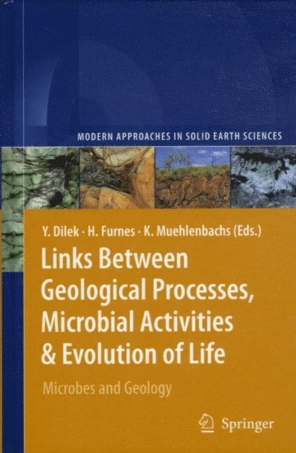Karlis Muehlenbachs, Harald Furnes, Yildirim Dilek - Links Between Geological Processes, Microbial Activities & Evolution of Life, E-bok