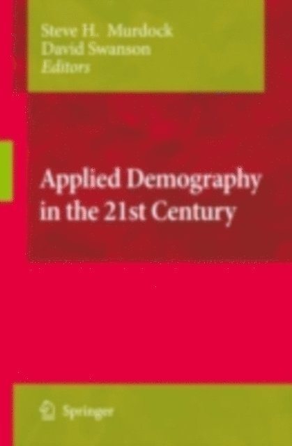David A. Swanson, Steve H. Murdock - Applied Demography in the 21st Century, E-bok