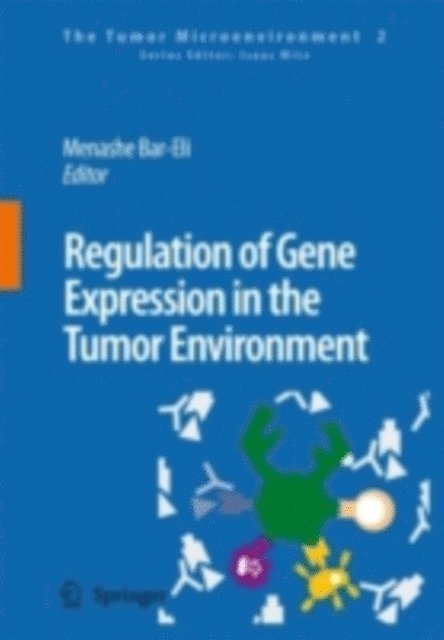 Menashe Bar-Eli - Regulation of Gene Expression in the Tumor Environment, E-bok