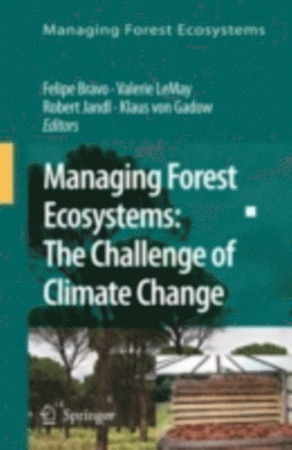 Klaus Gadow, Robert Jandl, Valerie LeMay, Felipe Bravo - Managing Forest Ecosystems: The Challenge of Climate Change, E-bok