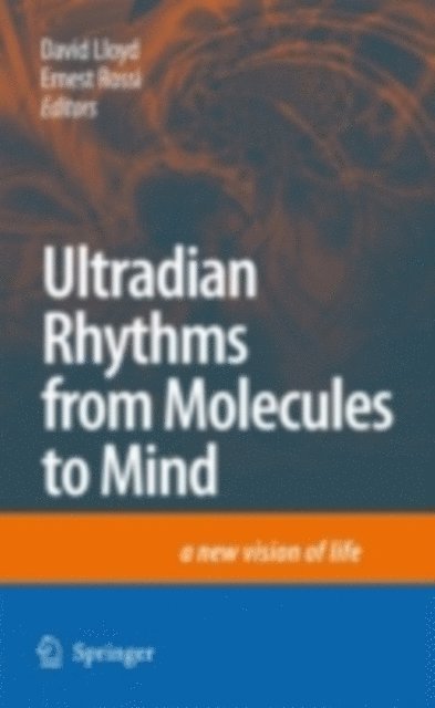 Ernest Rossi, David Lloyd - Ultradian Rhythms from Molecules to Mind, E-bok