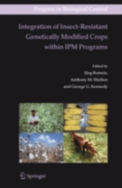 George Kennedy, Anthony M. Shelton, Jorg Romeis - Integration of Insect-Resistant Genetically Modified Crops within IPM Programs, E-bok