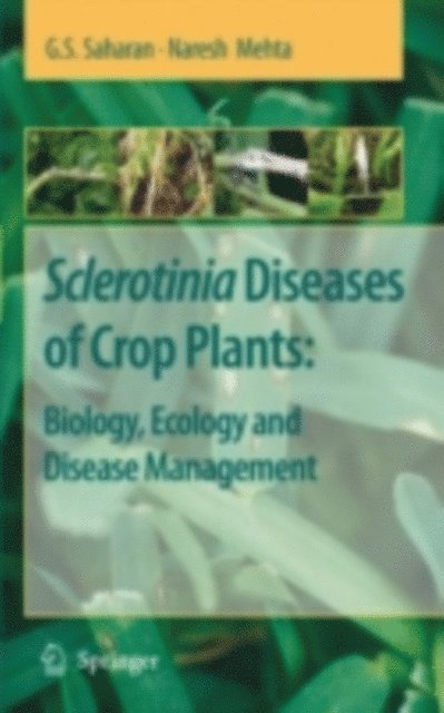 Naresh Mehta, G. S. Saharan - Sclerotinia Diseases of Crop Plants: Biology, Ecology and Disease Management, E-bok