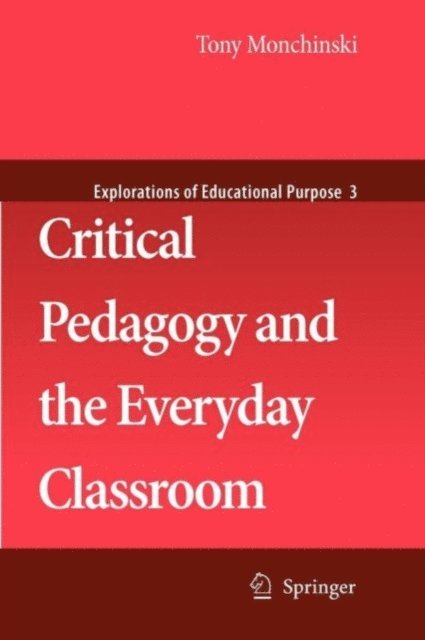 Tony Monchinski - Critical Pedagogy and the Everyday Classroom, E-bok