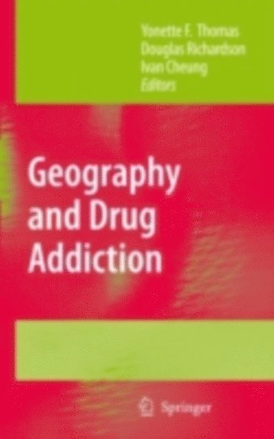 Ivan Cheung, Douglas Richardson, Yonette F. Thomas - Geography and Drug Addiction, E-bok