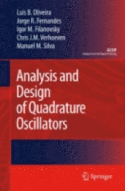 Manuel M. Silva, Chris J. M. Verhoeven, Igor M. Filanovsky, Jorge R. Fernandes, Luis B. Oliveira - Analysis and Design of Quadrature Oscillators, E-bok