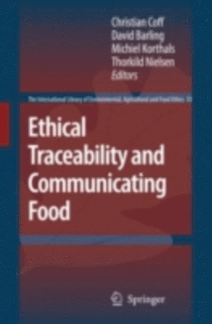 Thorkild Nielsen, Michiel Korthals, David Barling, Christian Coff - Ethical Traceability and Communicating Food, E-bok