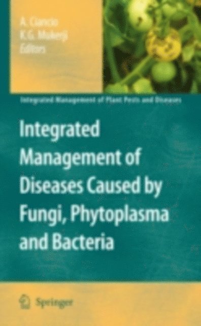 K.G. Mukerji, Aurelio Ciancio - Integrated Management of Diseases Caused by Fungi, Phytoplasma and Bacteria, E-bok