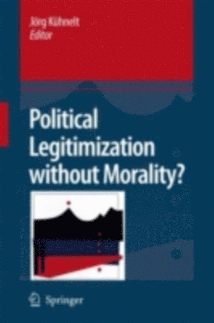 Jorg Kuhnelt - Political Legitimization without Morality?, E-bok