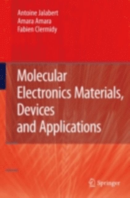 Fabien Clermidy, Amara Amara, Antoine Jalabert - Molecular Electronics Materials, Devices and Applications, E-bok