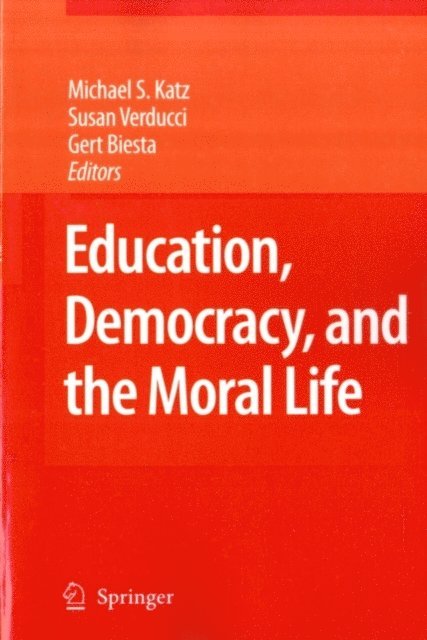 Gert Biesta, Susan Verducci, Michael S. Katz - Education, Democracy and the Moral Life, E-bok