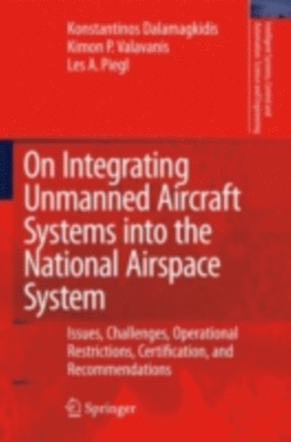 Les A. Piegl, Kimon P. Valavanis, Konstantinos Dalamagkidis - On Integrating Unmanned Aircraft Systems into the National Airspace System, E-bok