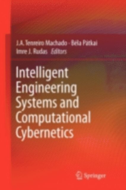 Imre J. Rudas, Bela Patkai, J.A. Tenreiro Machado - Intelligent Engineering Systems and Computational Cybernetics, E-bok