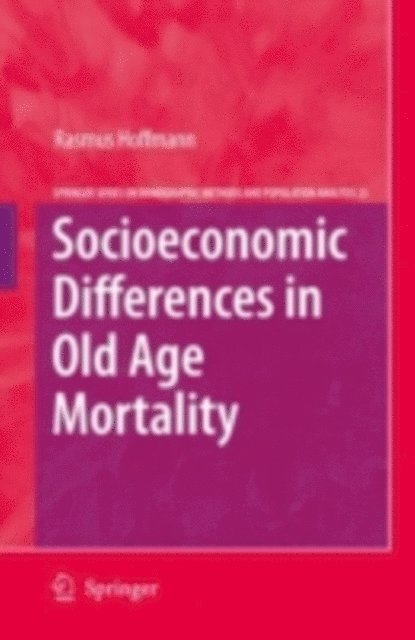 Rasmus Hoffmann - Socioeconomic Differences in Old Age Mortality, E-bok