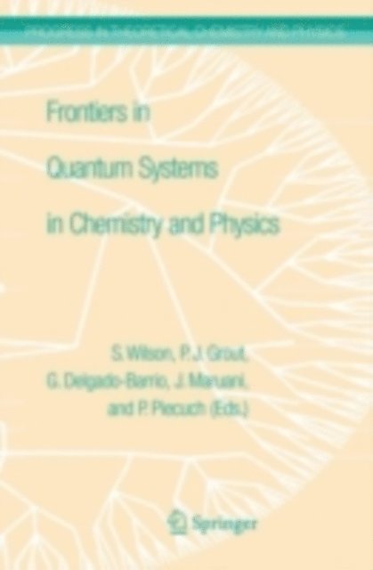 Piotr Piecuch, Gerardo Delgado-Barrio, Jean Maruani, P.J. Grout - Frontiers in Quantum Systems in Chemistry and Physics, E-bok
