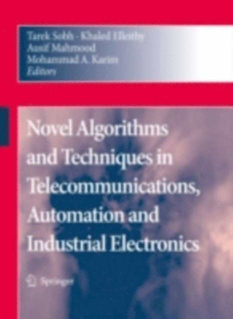 Mohammad A. Karim, Ausif Mahmood, Khaled Elleithy, Tarek Sobh - Novel Algorithms and Techniques in Telecommunications, Automation and Industrial Electronics, E-bok