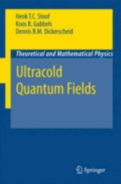 Koos Gubbels, Dennis B. M. Dickerscheid, Henk T. C. Stoof - Ultracold Quantum Fields, E-bok