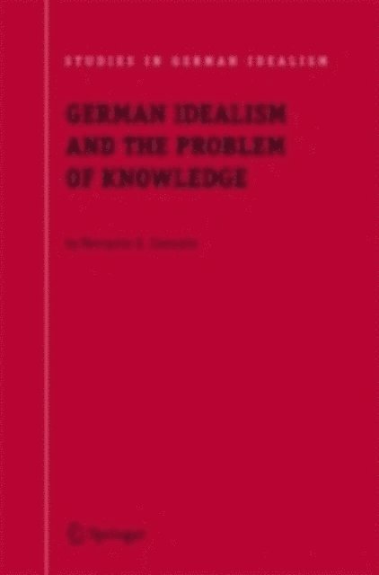 Nectarios G. Limnatis - German Idealism and the Problem of Knowledge:, E-bok