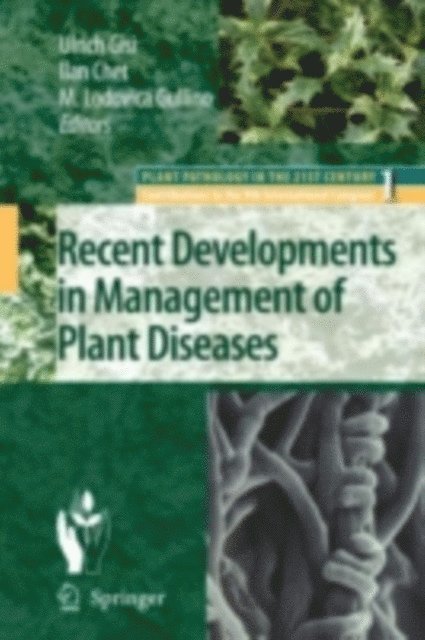 Maria Lodovica Gullino, I. Chet, Ulrich Gisi - Recent Developments in Management of Plant Diseases, E-bok