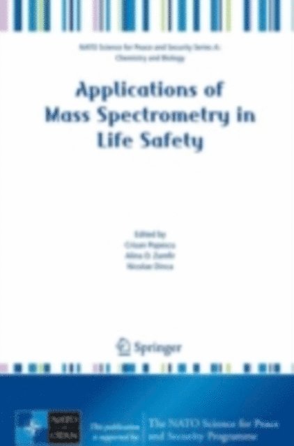 Nicolae Dinca, Alina D. Zamfir, Crisan Popescu - Applications of Mass Spectrometry in Life Safety, E-bok