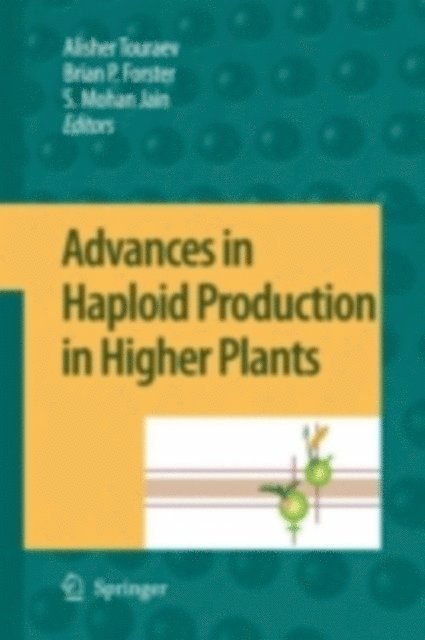 Shri Mohan Jain, Brian P. Forster, Alisher Touraev - Advances in Haploid Production in Higher Plants, E-bok