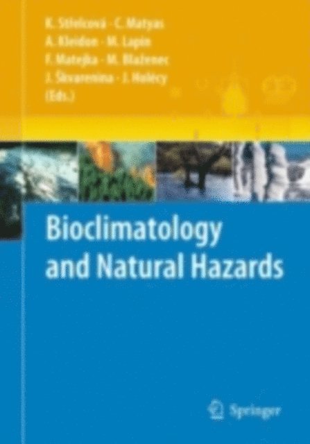 Jan Holecy, Jaroslav Skvarenina, Miroslav Blazenec, Frantisek Matejka, Milan Lapin, Axel Kleidon, Csaba Matyas, Katarina Strelcova - Bioclimatology and Natural Hazards, E-bok