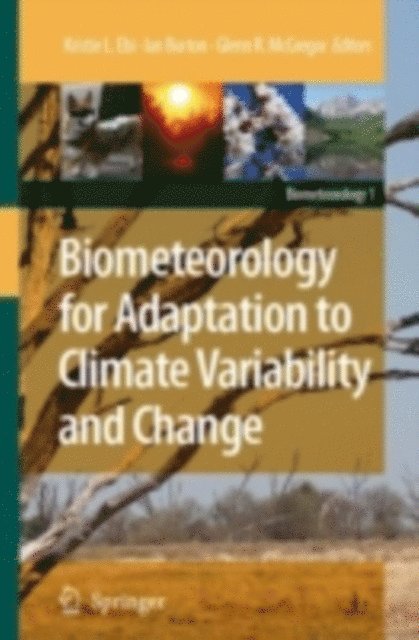 Glenn McGregor, Ian Burton, Kristie L. Ebi - Biometeorology for Adaptation to Climate Variability and Change, E-bok
