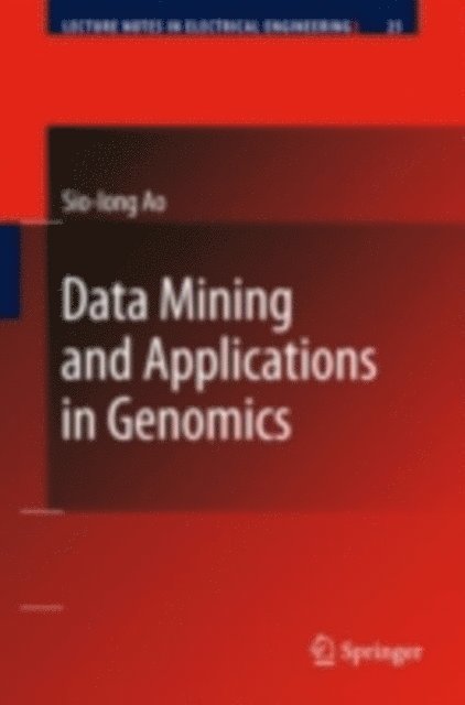 Sio-Iong Ao - Data Mining and Applications in Genomics, E-bok