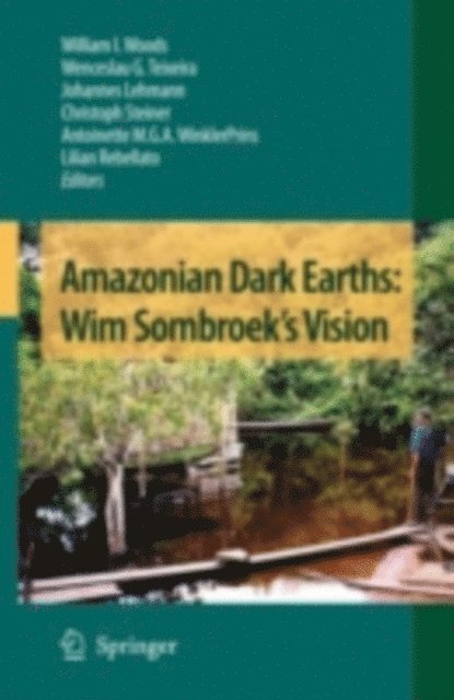 Lilian Rebellato, Antoinette M. G. A. WinklerPrins, Christoph Steiner, Johannes Lehmann, Wenceslau G. Teixeira, William I. Woods - Amazonian Dark Earths: Wim Sombroek's Vision, E-bok