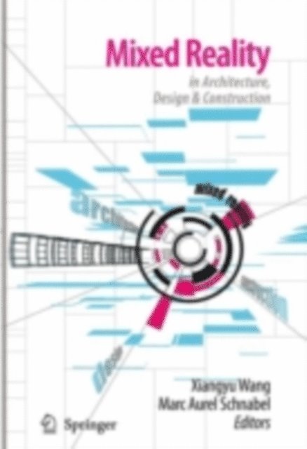 Marc Aurel Schnabel, Xiangyu Wang - Mixed Reality In Architecture, Design, And Construction, E-bok