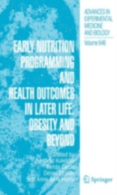 Anne Hunty, Denes Molnar, Tamas Decsi, Berthold Koletzko - Early Nutrition Programming and Health Outcomes in Later Life: Obesity and beyond, E-bok