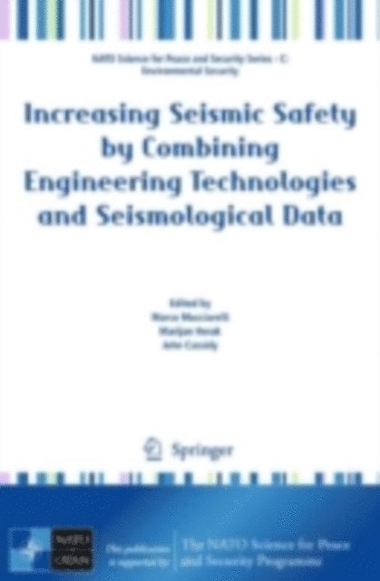 John Cassidy, Marijan Herak, Marco Mucciarelli - Increasing Seismic Safety by Combining Engineering Technologies and Seismological Data, E-bok