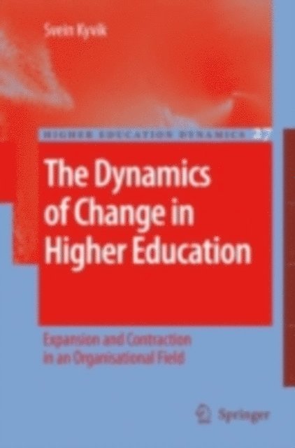 Svein Kyvik - Dynamics of Change in Higher Education, E-bok