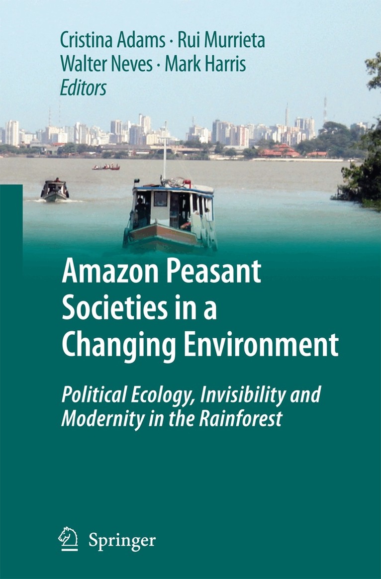 Cristina Adams, Rui S. S. Murrieta, Walter A. Neves, Mark Harris - Amazon Peasant Societies in a Changing Environment, Inbunden