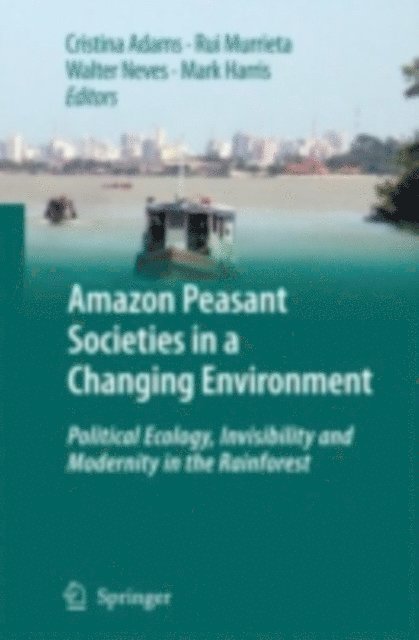 Mark Harris, Walter A. Neves, Rui S. S. Murrieta, Cristina Adams - Amazon Peasant Societies in a Changing Environment, E-bok. Tillgänglighet: Lägg i varukorg