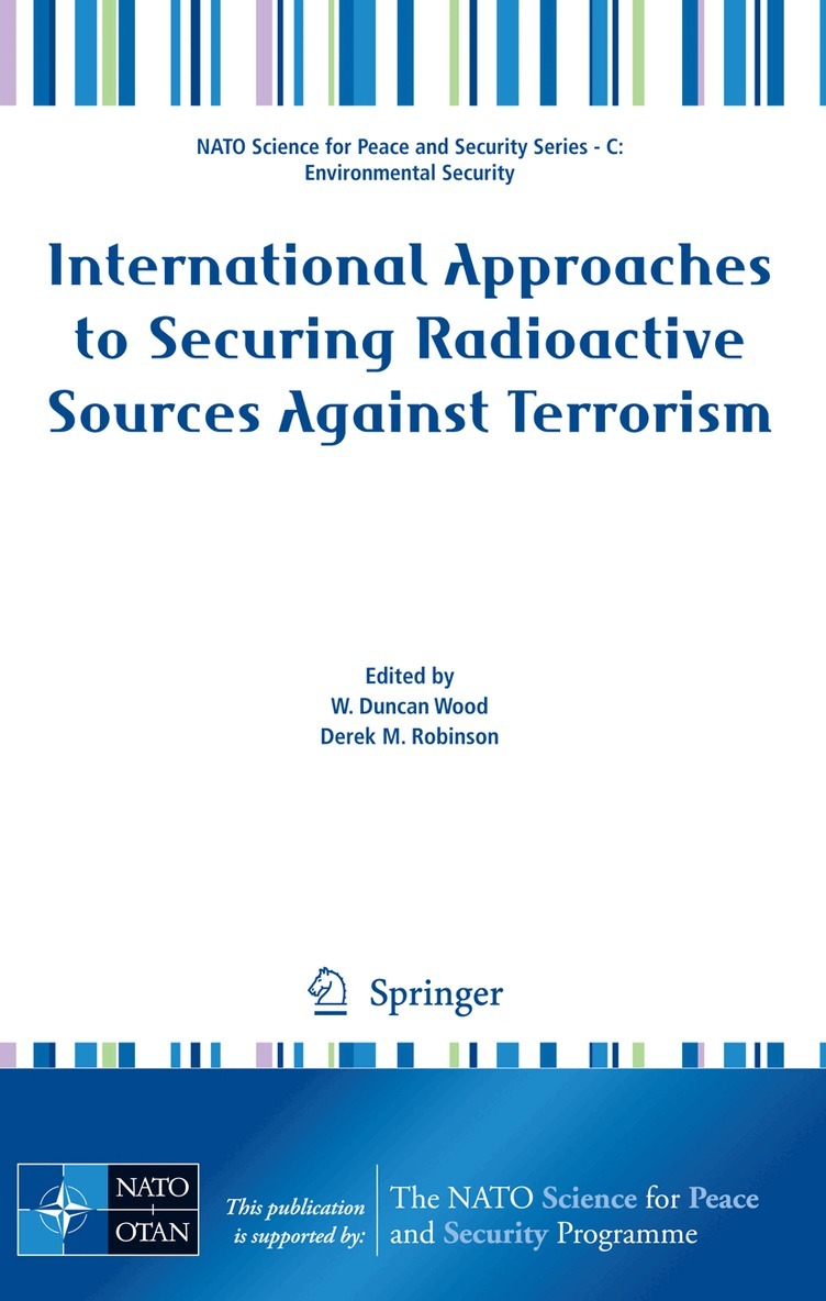 W. Duncan Wood, Derek M. Robinson - International Approaches to Securing Radioactive Sources Against Terrorism, Häftad