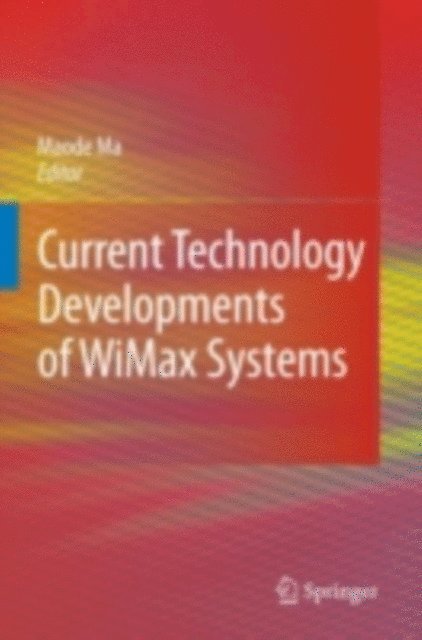 Lin Ma - Current Technology Developments of WiMax Systems, E-bok