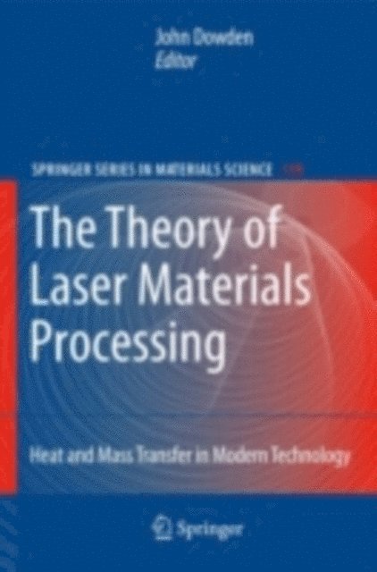 John Dowden - Theory of Laser Materials Processing, E-bok