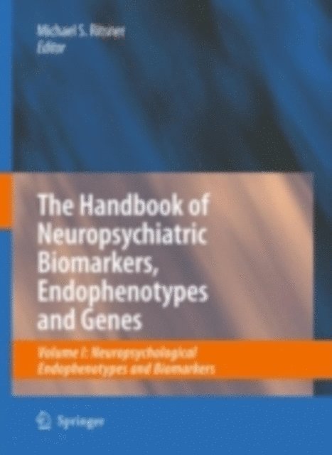 Michael Ritsner - Handbook of Neuropsychiatric Biomarkers, Endophenotypes and Genes, E-bok