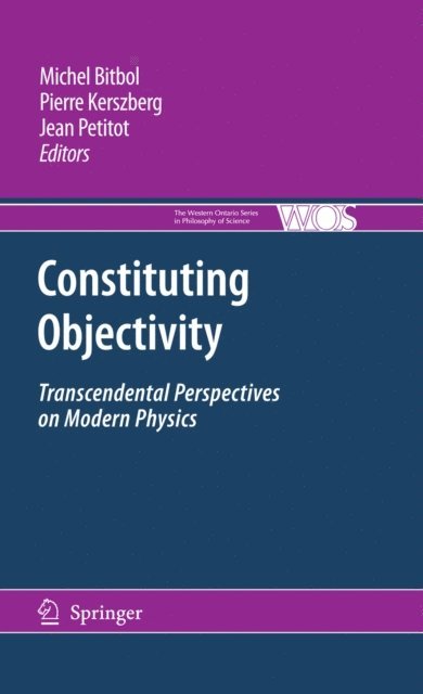 Jean Petitot, Pierre Kerszberg, Michael Bitbol - Constituting Objectivity, E-bok