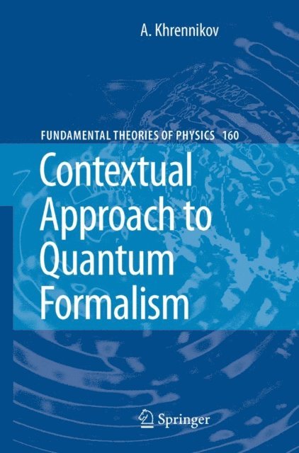 Andrei Y. Khrennikov - Contextual Approach to Quantum Formalism, E-bok