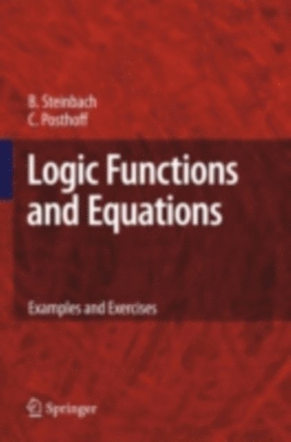 Christian Posthoff, Bernd Steinbach - Logic Functions and Equations, E-bok