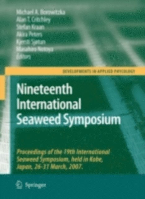 Masahiro Notoya, Kjersti Sjotun, Akira Peters, Stefan Kraan, Alan T. Critchley, Michael A. Borowitzka - Nineteenth International Seaweed Symposium, E-bok