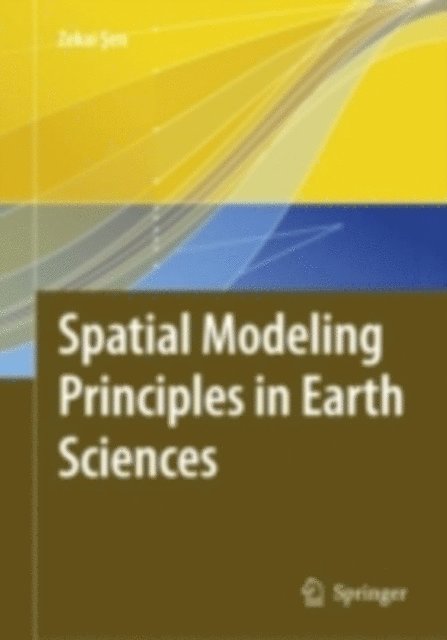 Zekai Sen - Spatial Modeling Principles in Earth Sciences, E-bok