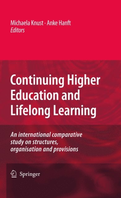 Anke Hanft, Michaela Knust - Continuing Higher Education and Lifelong Learning, E-bok