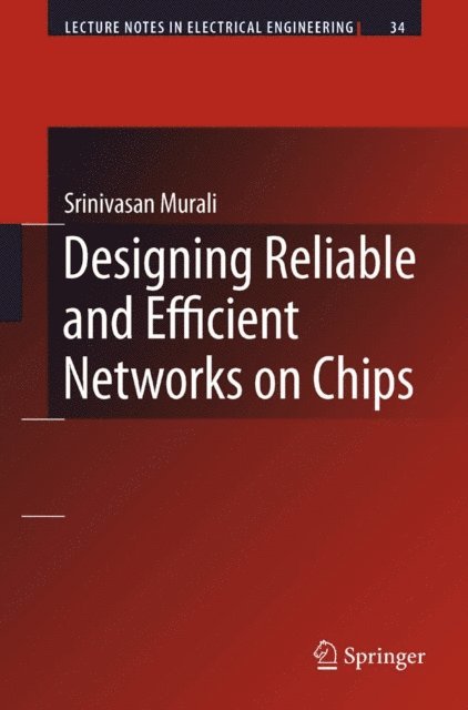 Srinivasan Murali - Designing Reliable and Efficient Networks on Chips, E-bok