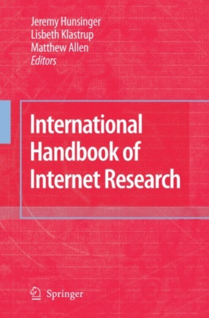 Matthew Allen, Lisbeth Klastrup, Jeremy Hunsinger - International Handbook of Internet Research, E-bok