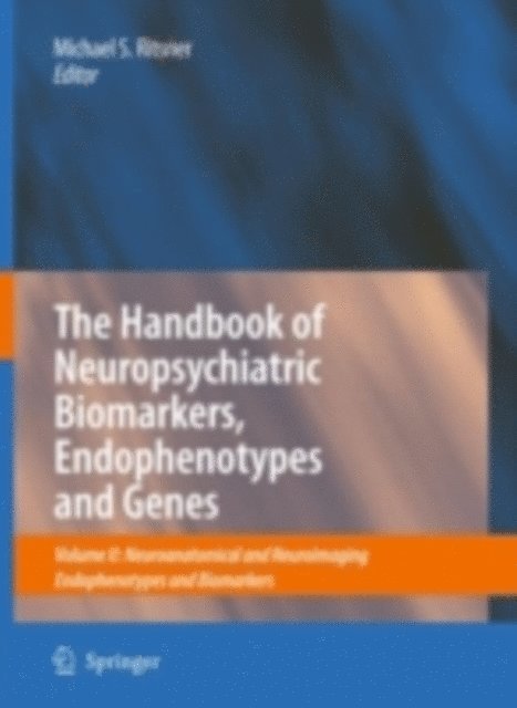 Michael S. Ritsner - Handbook of Neuropsychiatric Biomarkers, Endophenotypes and Genes, E-bok