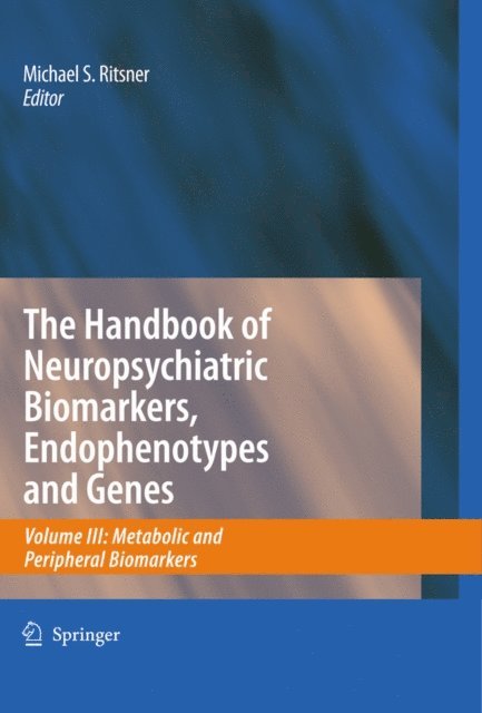 Michael Ritsner - Handbook of Neuropsychiatric Biomarkers, Endophenotypes and Genes, E-bok